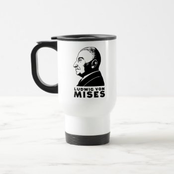 Ludwig Von Mises Mug by Libertymaniacs at Zazzle