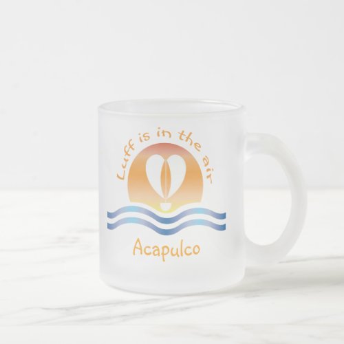 Luffers Sunset_Luff is in the air Acapulco Frosted Glass Coffee Mug