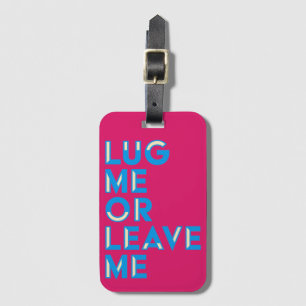 Lug Me or Leave Me Berry & Blue Noir Text Luggage Tag