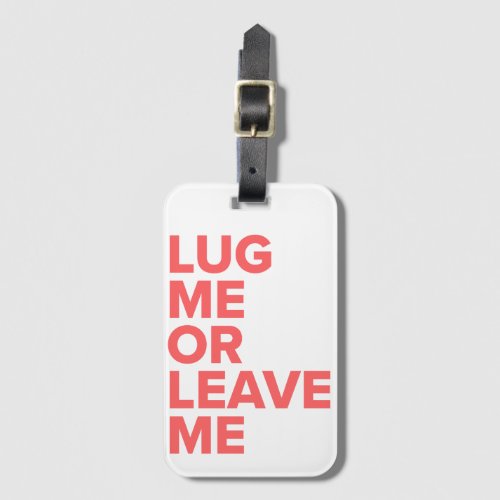 Lug Me or Leave Me Coral Luggage Tag