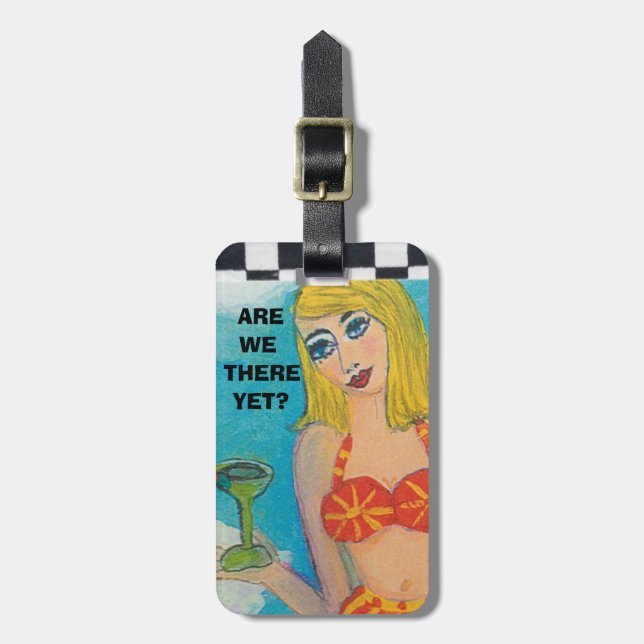 LUGGAGE TAG-ARE WE THERE YET? LUGGAGE TAG (Front Vertical)