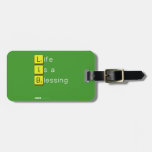 Life 
 Is a 
 Blessing
   Luggage Tags