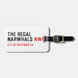THE REGAL  NARWHALS  Luggage Tags