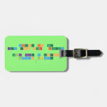 Science is the 
 Key too our  future
 
 Think like a proton 
  Always positive
   Luggage Tags