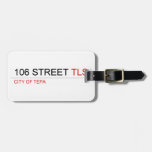 106 STREET  Luggage Tags