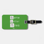 Game
 Letter
 Tiles  Luggage Tags