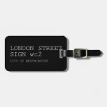 LONDON STREET SIGN  Luggage Tags