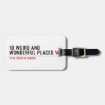 10 Weird and wonderful places  Luggage Tags
