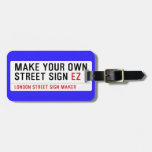 make your own street sign  Luggage Tags
