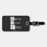 Game
 Letter
 Tiles  Luggage Tags