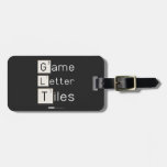 Game
 Letter
 Tiles  Luggage Tags