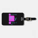 Whatssupp
 My
 Friend ?  Luggage Tags