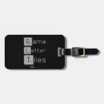 Game
 Letter
 Tiles  Luggage Tags