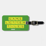 Game
 Letter
 Tiles  Luggage Tags