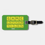 Game
 Letter
 Tiles  Luggage Tags