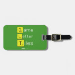 Game
 Letter
 Tiles  Luggage Tags