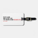 keep clam  and study for  the board exam  Luggage Tags