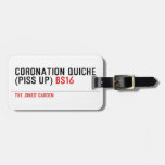 Coronation Quiche  (piss up)  Luggage Tags