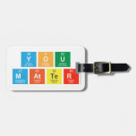 You
 Matter  Luggage Tags