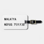 MALATYA  NÜFUS: 759.930  Luggage Tags