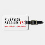 RIVERSIDE STADIUM  Luggage Tags