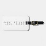 Yeah, Mr.White, 
 Yeah, Science.  Luggage Tags