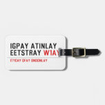 Igpay Atinlay Eetstray  Luggage Tags