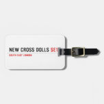 NEW CROSS DOLLS  Luggage Tags