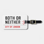 BOTH or NEITHER  Luggage Tags