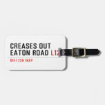 Creases Out Eaton Road  Luggage Tags
