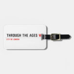 Through the ages  Luggage Tags