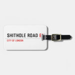 Shithole Road  Luggage Tags