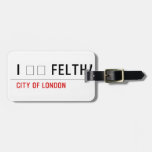 I ❤️ FELTHAM  Luggage Tags