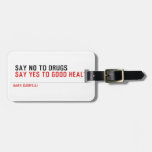  Say no to drugs   Luggage Tags
