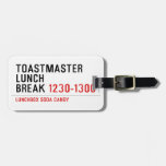 Toastmaster Lunch break  Luggage Tags