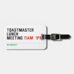 TOASTMASTER LUNCH MEETING  Luggage Tags