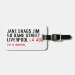 JANE SHAGS JIM 50 DANE STREET LIVERPOOL  Luggage Tags