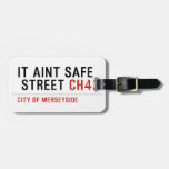 It aint safe  street  Luggage Tags