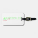 I am the master of my own universe! Street 34  Luggage Tags