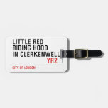 Little Red  Riding Hood  in CLERKENWELL   Luggage Tags