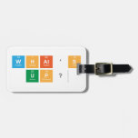 what's 
 up?  Luggage Tags