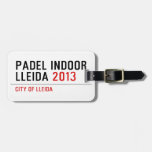 PADEL INDOOR LLEIDA  Luggage Tags