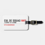 Cul De Squad  Luggage Tags