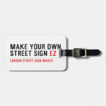 make your own street sign  Luggage Tags