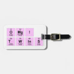 omg!
 twins  Luggage Tags