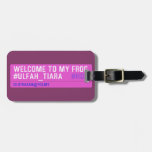 WELCOME TO MY FROG #ULFAH_TIARA     Luggage Tags
