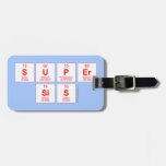 Super
 sis  Luggage Tags