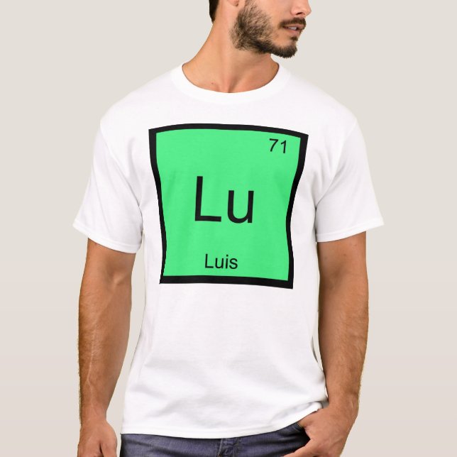 Luis  Name Chemistry Element Periodic Table T-Shirt (Front)