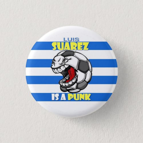 Luis Suarez is a punk Button