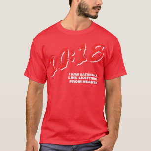 Luke 1018 I saw Satan fall like lightning from hea T-Shirt